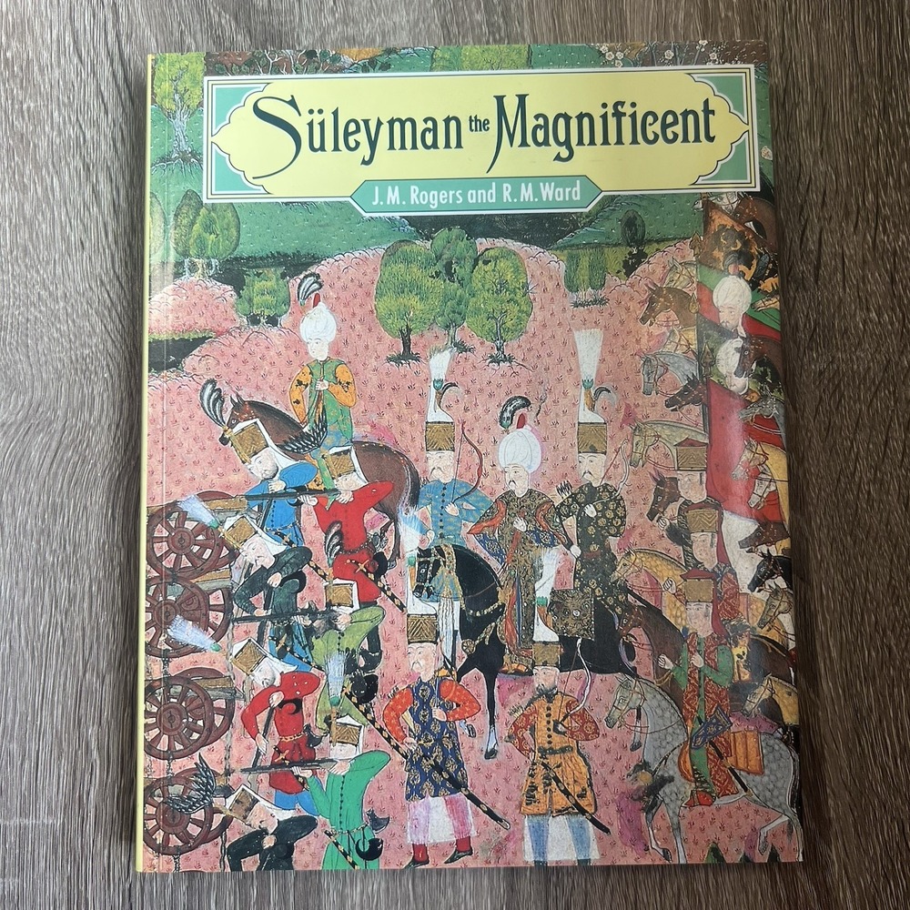 Suleyman the Magnificent 1988 Hardcover Book JM Rogers RM Ward History